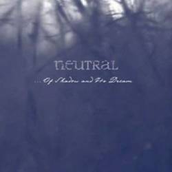 Neutral : ...Of shadow and Its Dream